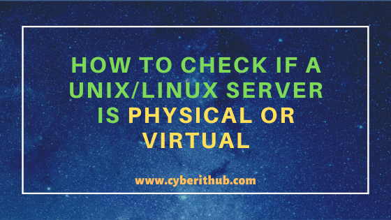 13 Easy Methods to Check If a Server is Physical Or Virtual in Linux or Unix 3