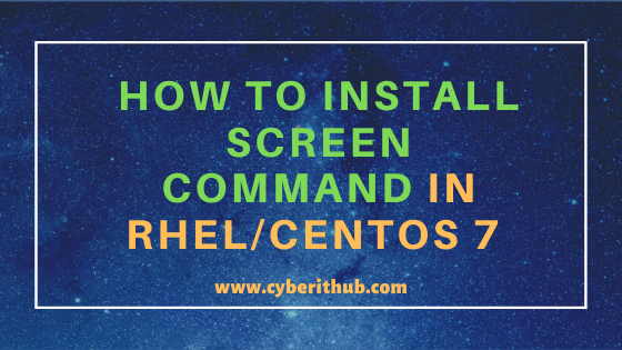How to Install Screen command in Linux (RHEL / CentOS 7/8) Using 4 Easy Steps 1