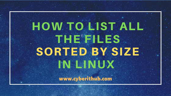 How to List All the Files Sorted by Size in Linux (RHEL / CentOS 7/8) 1