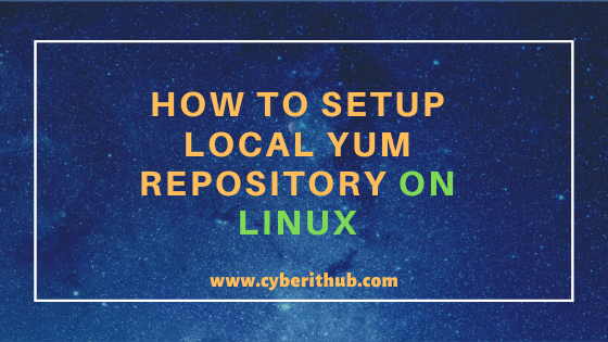 How to Setup Local YUM Repository on CentOS 7 Using 8 Easy Steps 1
