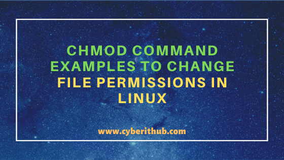 11 Popular Unix Linux Chmod Command Examples To Change File Permissions Cyberithub