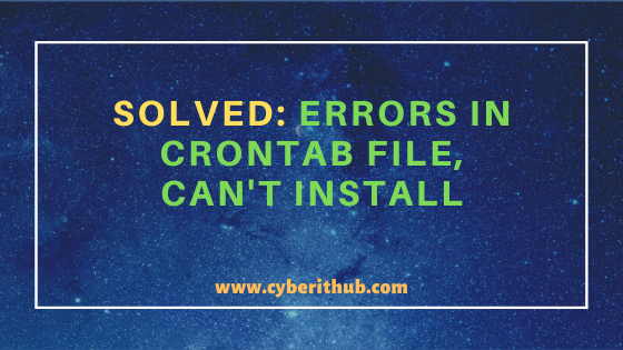Solved: errors in crontab file, can't install - Unix & Linux (RHEL/CentOS 7/8) 1