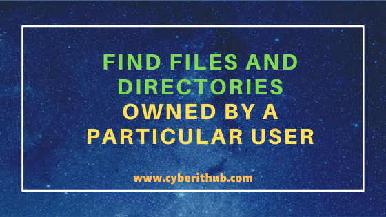 Unix/Linux Find Files and Directories Owned by a Particular User(5 Useful Examples) 3