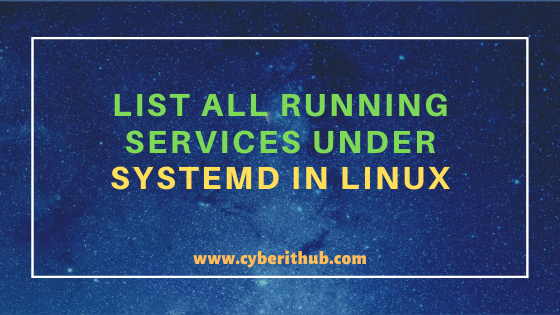 6 Popular Methods to List All Running Services Under Systemd in Linux
