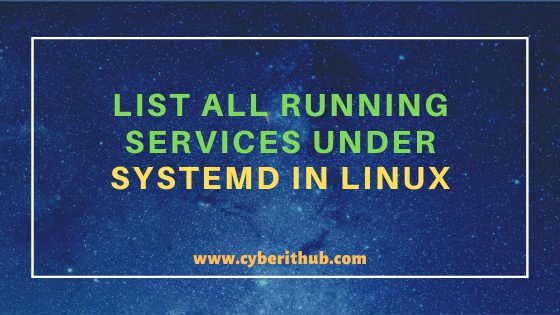 6 Popular Methods to List All Running Services Under Systemd in Linux 5