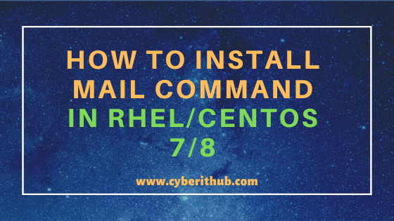 How to Install mail command in RHEL / CentOS 7/8 Using 5 Best Steps 1