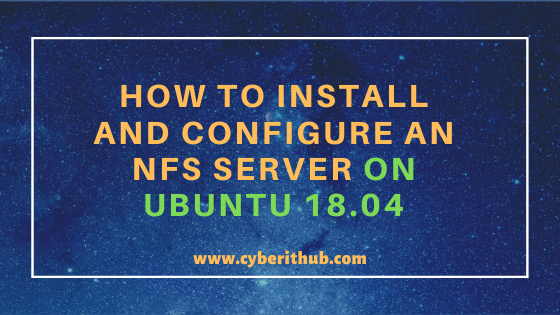 Let mandat Byttehandel How to Install and Configure an NFS Server on Ubuntu 18.04 Using 11 Easy  Steps | CyberITHub