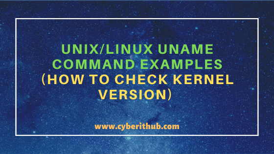 12 Popular Unix/Linux uname command examples(How to Check Kernel Version)
