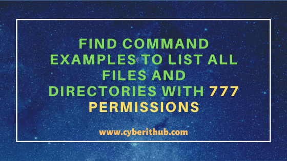 12 Easy Find Command Examples to List all files and directories with 777 Permissions in Linux 12