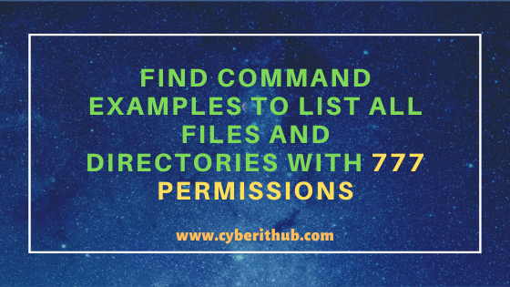 12 Easy Find Command Examples to List all files and directories with 777 Permissions in Linux 7