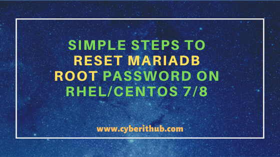 6 Simple Steps to Change/Reset MariaDB root password on RHEL/CentOS 7/8 3