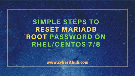 6 Simple Steps to Change/Reset MariaDB root password on RHEL/CentOS 7/8 4