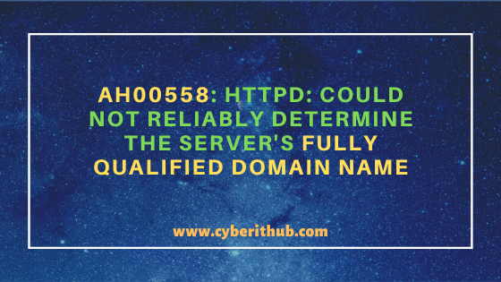 Solved: AH00558: httpd: Could not reliably determine the server's fully qualified domain name 15