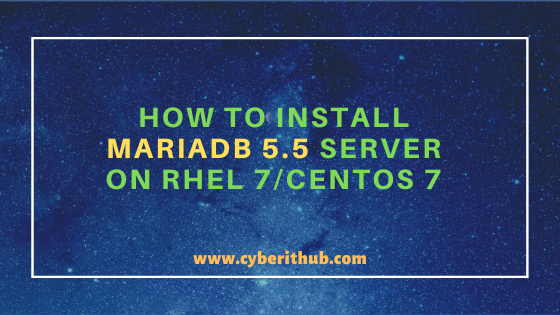 How to Install MariaDB 5.5 Server on RHEL 7/CentOS 7 Linux with Easy Steps 3