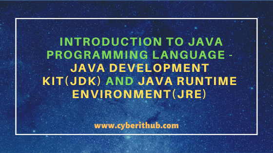 Introduction to Java Programming Language - Java Development Kit(JDK) and Java Runtime Environment(JRE) 14