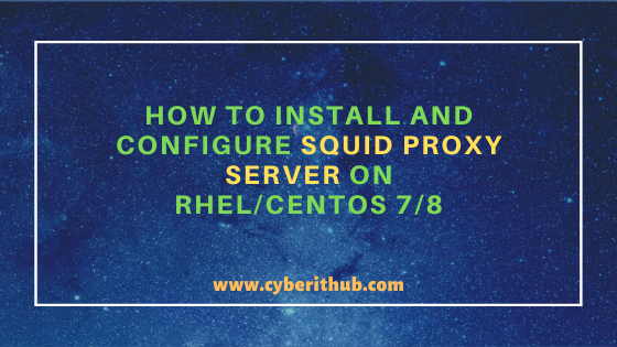 How to Install and Configure Squid Proxy Server on RHEL/CentOS 7/8 2