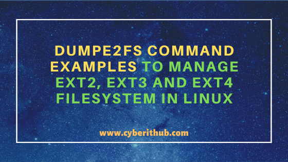 8 dumpe2fs Command Examples to Manage EXT2, EXT3 and EXT4 Filesystem in Linux 22