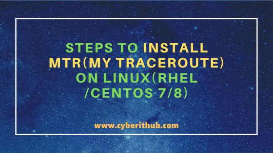 7 Simple Steps to Install MTR(My Traceroute) on Linux(RHEL/CentOS 7/8) 1