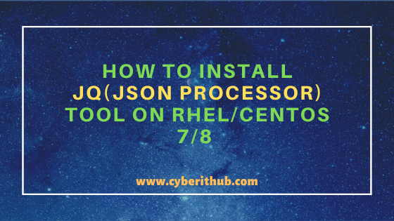 How to Install jq(JSON processor) on RHEL/CentOS 7/8 1