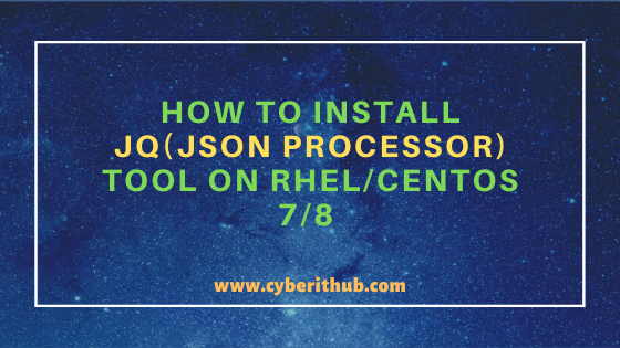 How to Install jq(JSON processor) on RHEL/CentOS 7/8 11