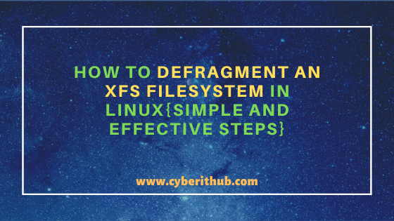 How to Defragment an XFS Filesystem in Linux(Simple and Effective Steps)