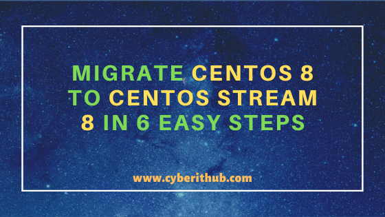 Migrate CentOS 8 to CentOS Stream 8 in 6 Easy Steps 1