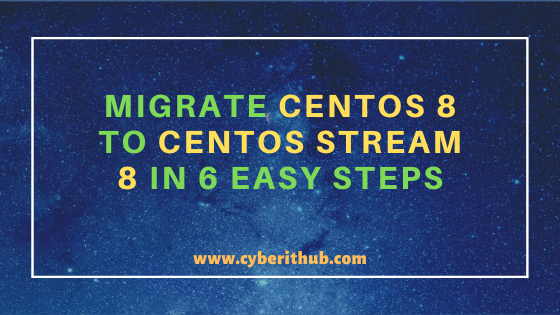 Migrate CentOS 8 to CentOS Stream 8 in 6 Easy Steps 6