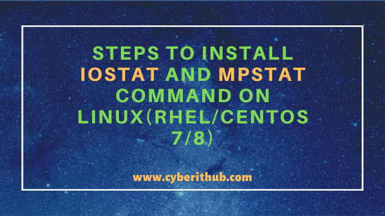 Practical Steps to Install iostat and mpstat command on Linux(RHEL/CentOS 7/8) 1