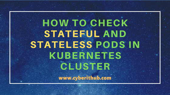 How to Check Stateful and Stateless Pods in Kubernetes Cluster{Easy Methods} 3