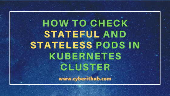 How to Check Stateful and Stateless Pods in Kubernetes Cluster{Easy Methods} 8