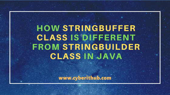 How StringBuffer Class is different from StringBuilder Class in Java 3