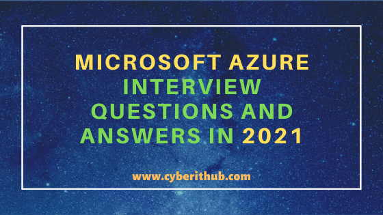 Top 250+ Microsoft Azure Interview Questions and Answers in 2021 2