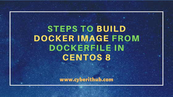 How to Build Docker Image from DockerFile in CentOS 8 with Best Example 1