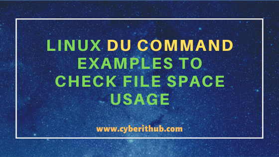15 Best Linux du command examples to Check File Space Usage