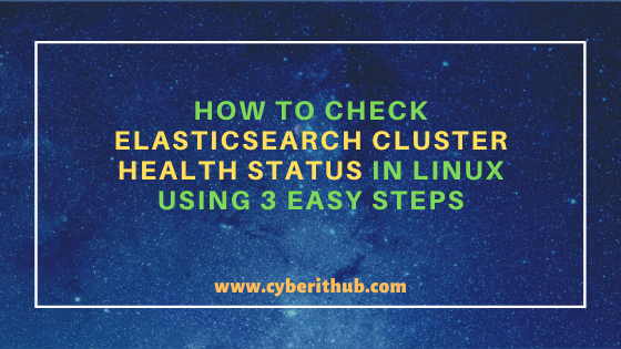 How to Check Elasticsearch Cluster Health Status in Linux Using 3 Easy Steps 10