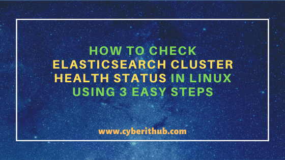 How to Check Elasticsearch Cluster Health Status in Linux Using 3 Easy Steps 3