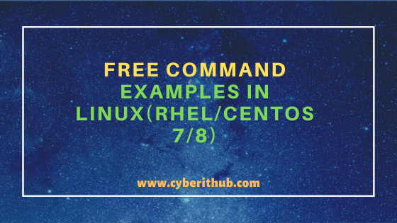 12 Practical and Useful free command examples in Linux(RHEL/CentOS 7/8) 2