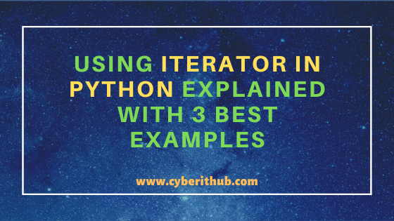 Using Iterator in Python Explained with 3 Best Examples