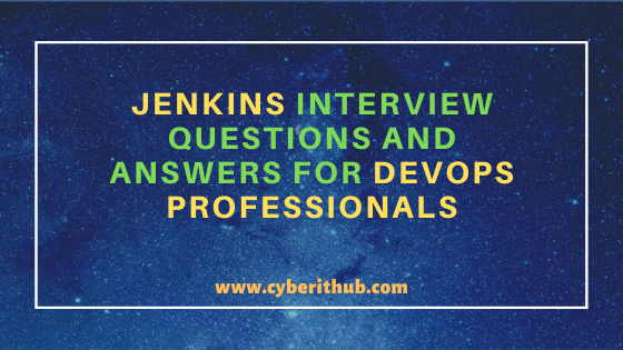 250+ Important Jenkins Interview Questions and Answers for DevOps Professionals 1