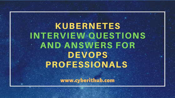 Top 300+ Kubernetes Interview Questions and Answers for DevOps Professionals
