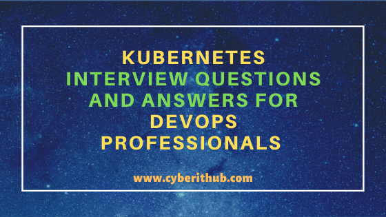 Top 300+ Kubernetes Interview Questions and Answers for DevOps Professionals 1