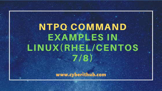 10 Practical and Useful ntpq Command Examples in Linux(RHEL/CentOS 7/8) 8