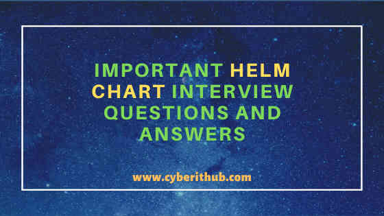31+ Important Helm Charts Interview Questions and Answers 1