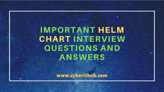 31+ Important Helm Charts Interview Questions and Answers 7