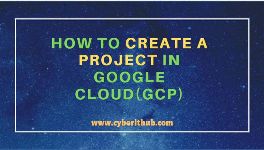 How to Create a Project in Google Cloud(GCP) in 4 Best Steps