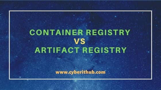 What are the differences between Container Registry and Artifact Registry 10