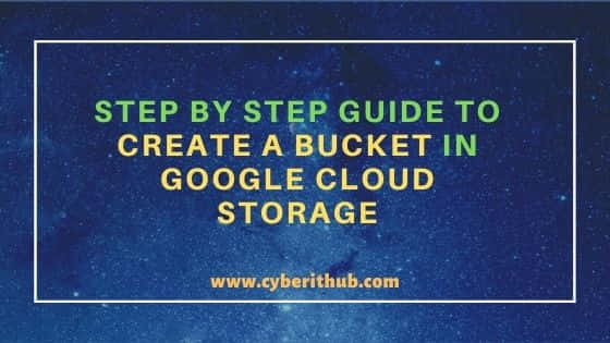 Step by Step Guide to Create a Bucket in Google Cloud Storage 9