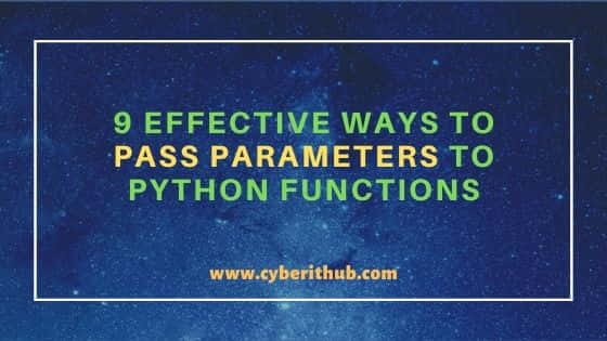 9 Effective Ways to Pass Parameters to Python Functions 24