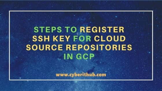 5 Best Steps to Register SSH Key for Cloud Source Repositories in GCP