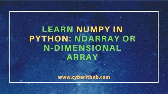 Learn NumPy in Python: ndarray or N-dimensional array with Best Examples 2